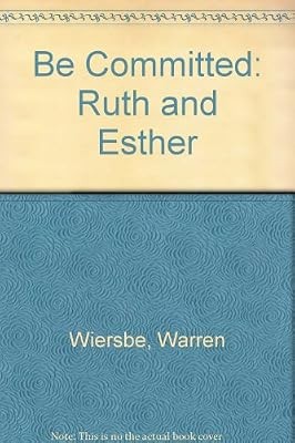 Be Committed: Ruth and Esther, Wiersbe, Warren, Used; Good Book