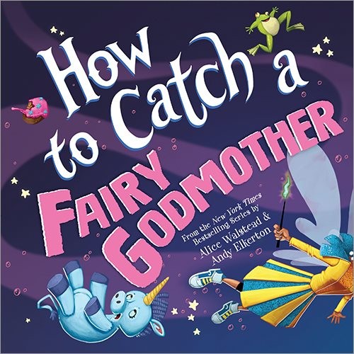 How to Catch a Fairy Godmother, Hardcover by Walstead, Alice; Elkerton, Andy …