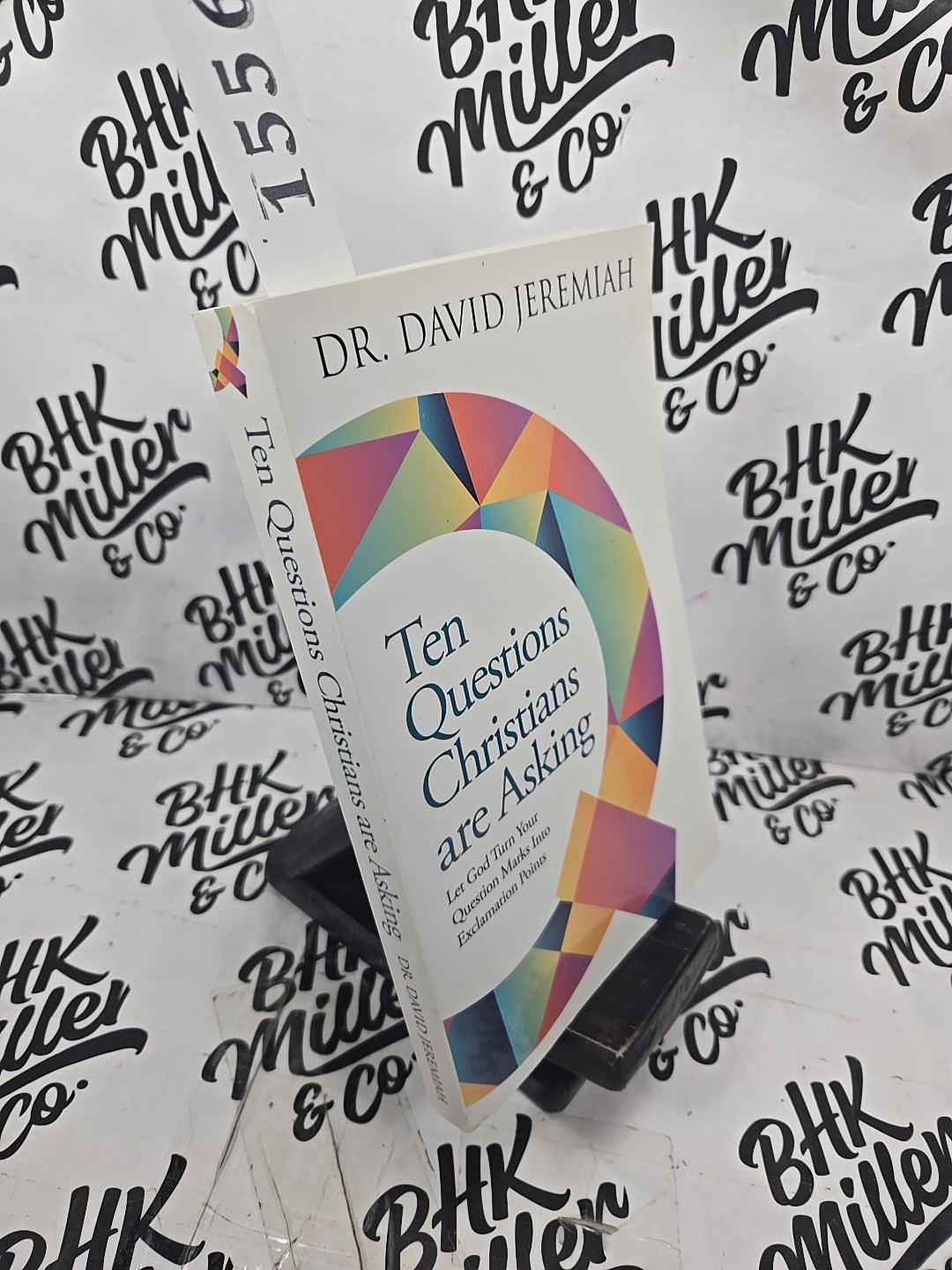 Ten Questions Christians are Asking: Let God Turn Your Question Marks Into E…