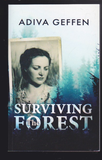 Surviving The Forest (WWII Brave Women Fiction) by Adiva Geffen Paperback LN