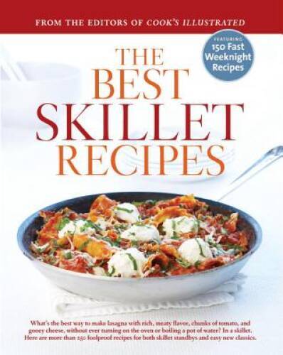 The Best Skillet Recipes: A Best Recipe Classic – Hardcover – VERY GOOD