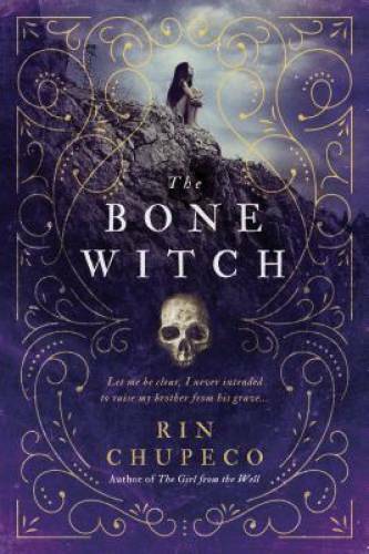 The Bone Witch – Paperback By Chupeco, Rin – GOOD