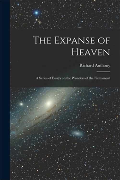 The Expanse of Heaven; a Series of Essays on the Wonders of the Firmament (Paper