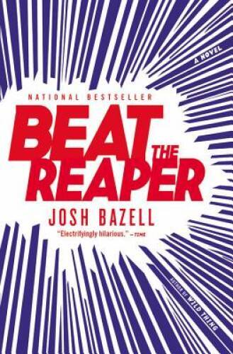 Beat the Reaper: A Novel (Package May Vary) – Paperback By Bazell, Josh – GOOD