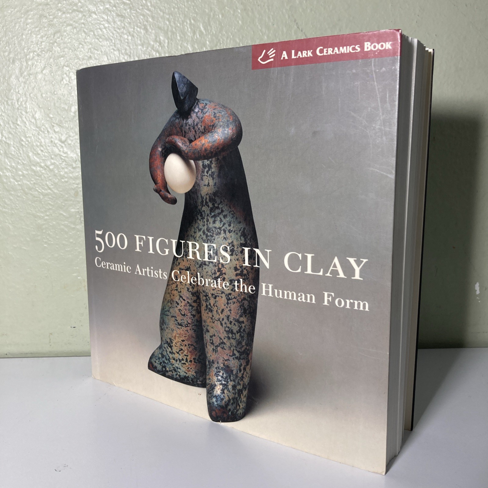 500 Figures in Clay: Ceramic Artists Celebrate the Human Form Lark Ceramics Book