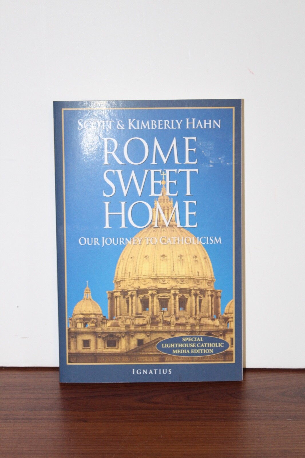 Rome Sweet Home : Our Journey to Catholicism by Kimberly Hahn and Scott Hahn…