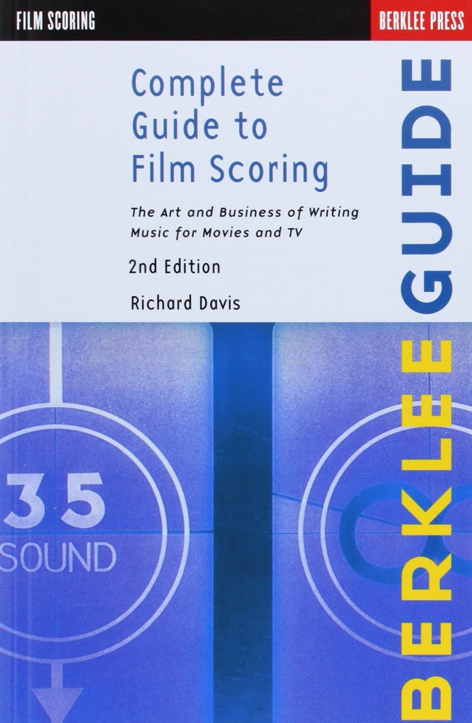 Complete Guide to Film Scoring – The Art and Business of Writing Music for…