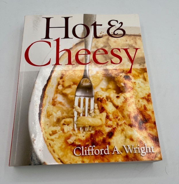 “Hot & Cheesy” Cookbook by Clifford A. Wright.
