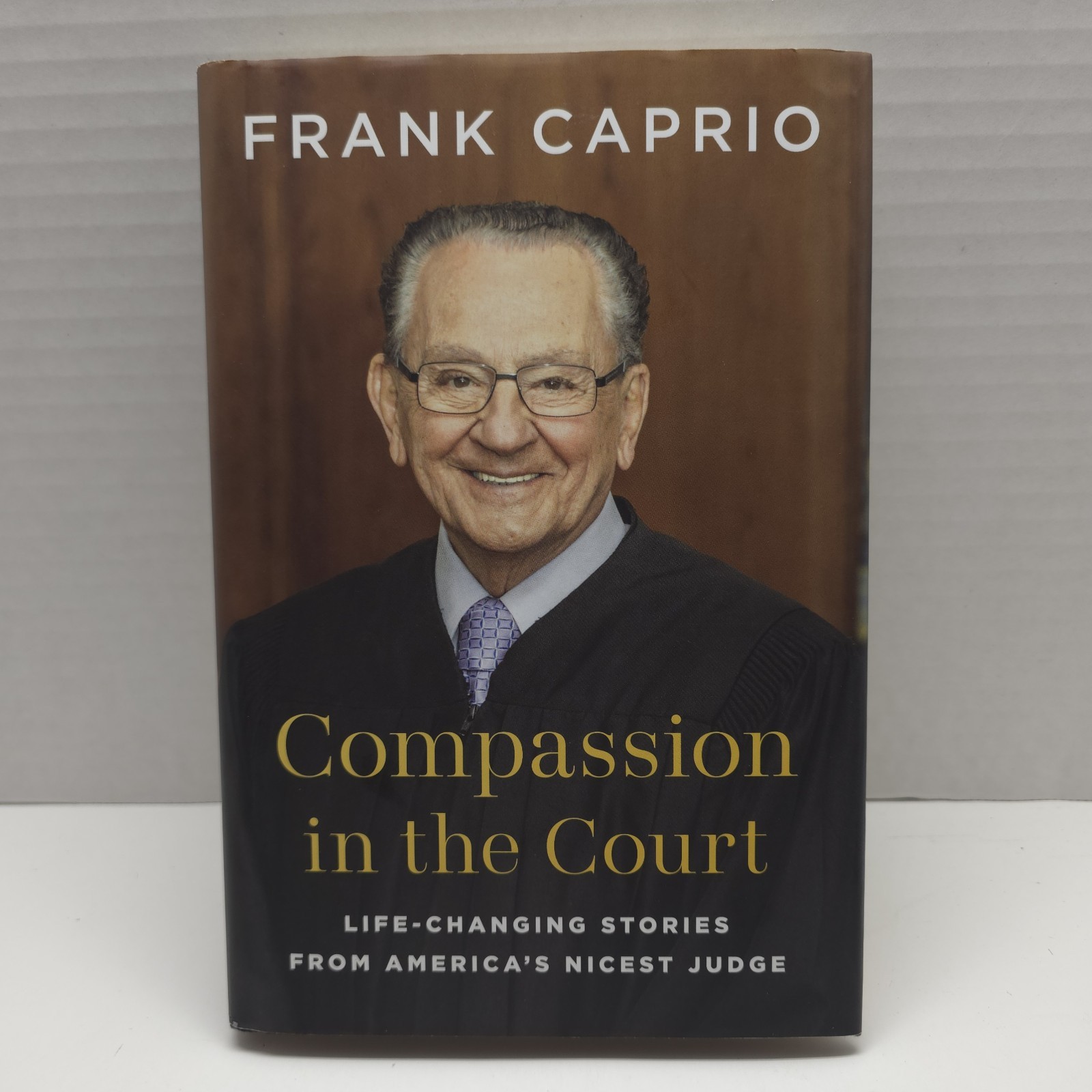 Compassion in the Court : Life-Changing Stories from America’s Nicest Judge…