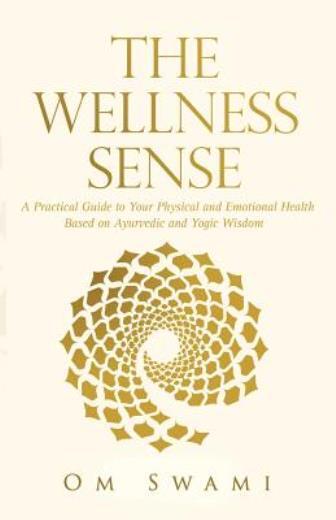 The Wellness Sense: A Practical Guide To Your Physical And Emotional Health…