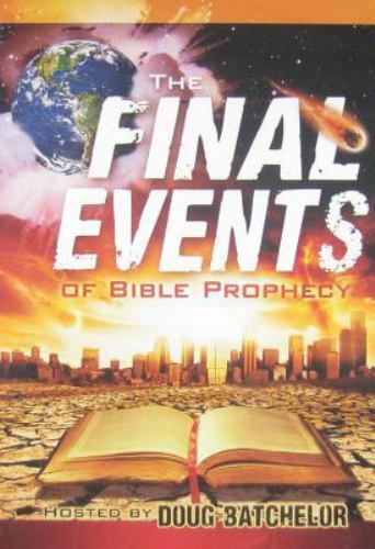 The Final Events Of Bible Prophecy by DOUG, BATCHELOR