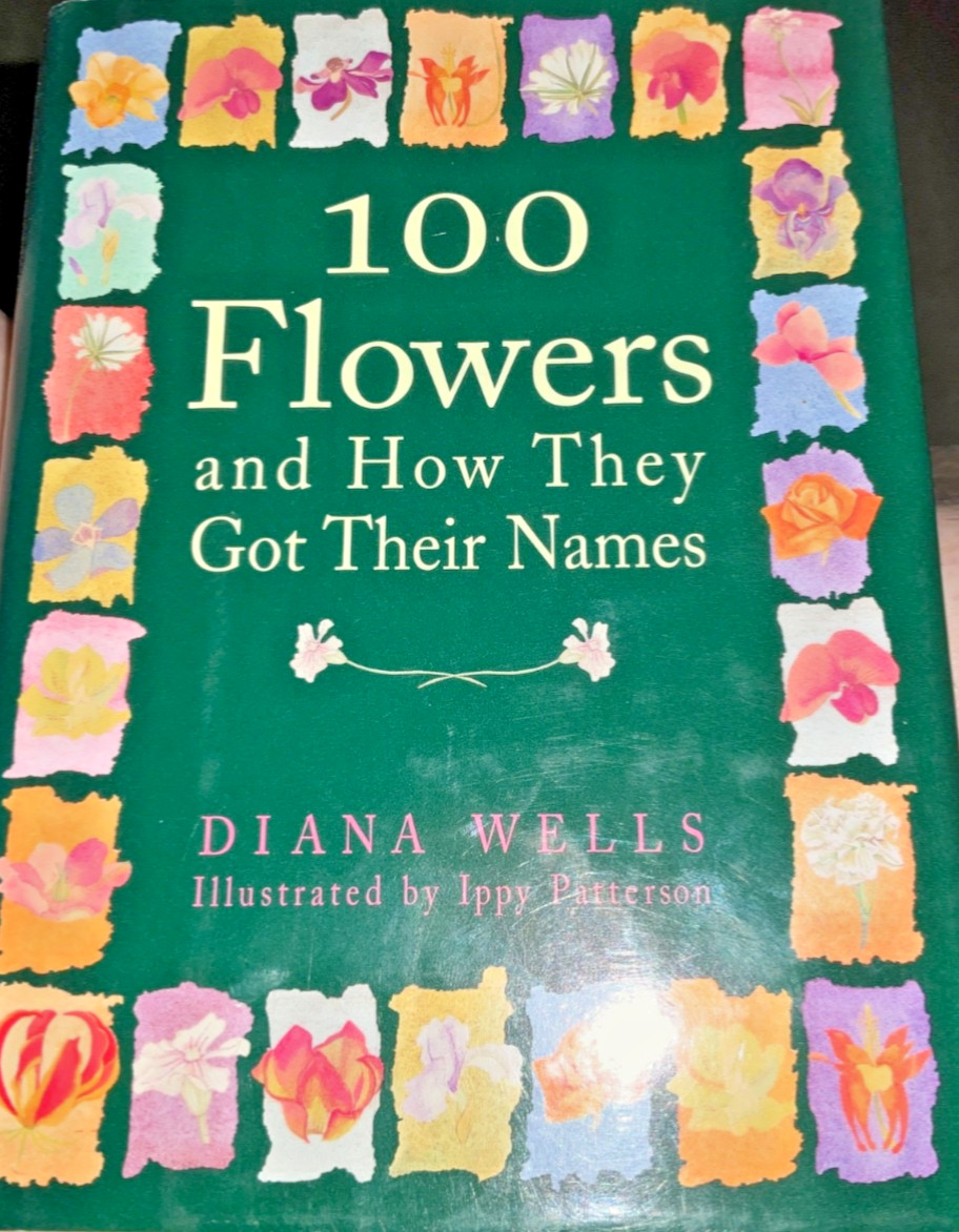 Vintage 1997 “100 Flowers and How They Got Their Names” By Diana Wells Hardcover