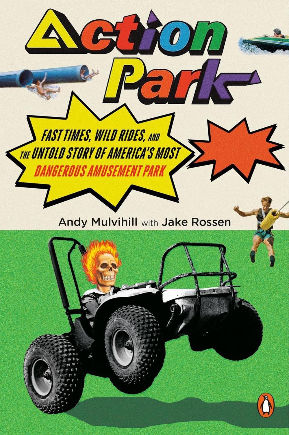 Action Park: Fast Times, Wild Rides, and the Untold Story of America’s Most Dang