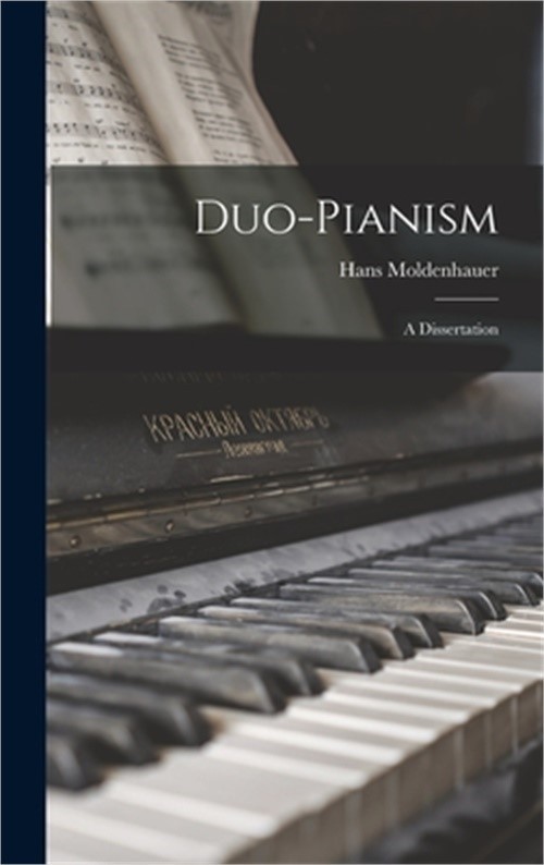 Duo-pianism; a Dissertation (Hardback or Cased Book)