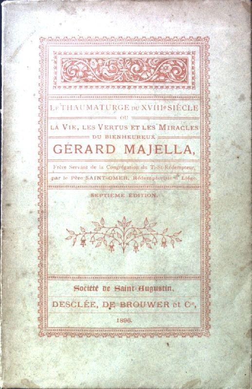 Le Thaumaturge du XVIIIe siecle. La vie, les vertus et les Miracles du bienheure