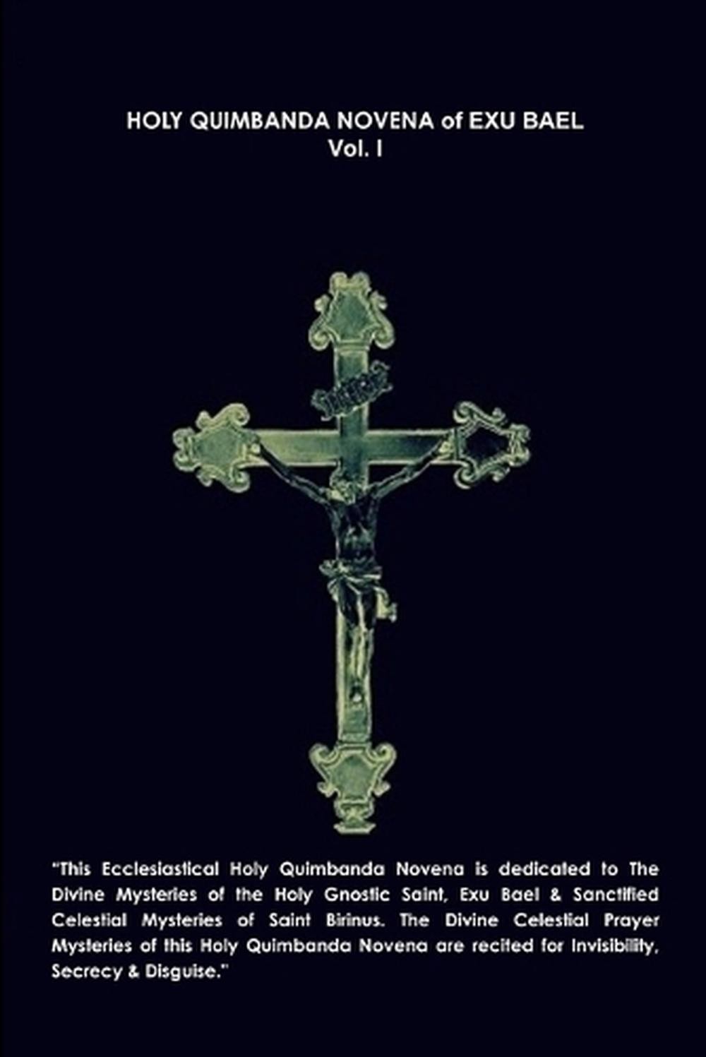 Holy Quimbanda Novena, Exu Bael, Vol. I by SANCTUS ILLUMINATUS PUBLICATIONS (Eng