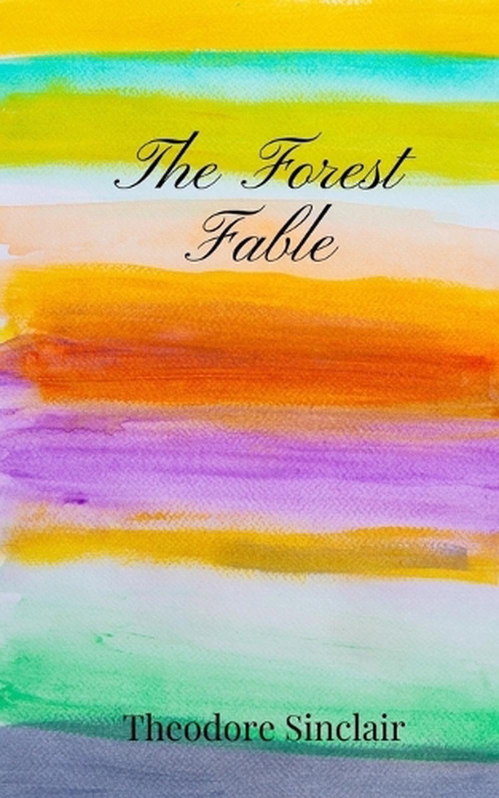 The Forest Fable by Theodore Sinclair Paperback Book