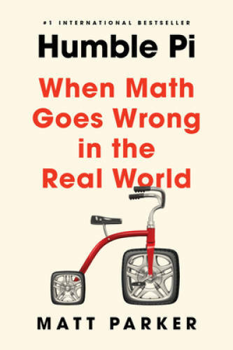 Humble Pi: When Math Goes Wrong in the Real World – Paperback – GOOD