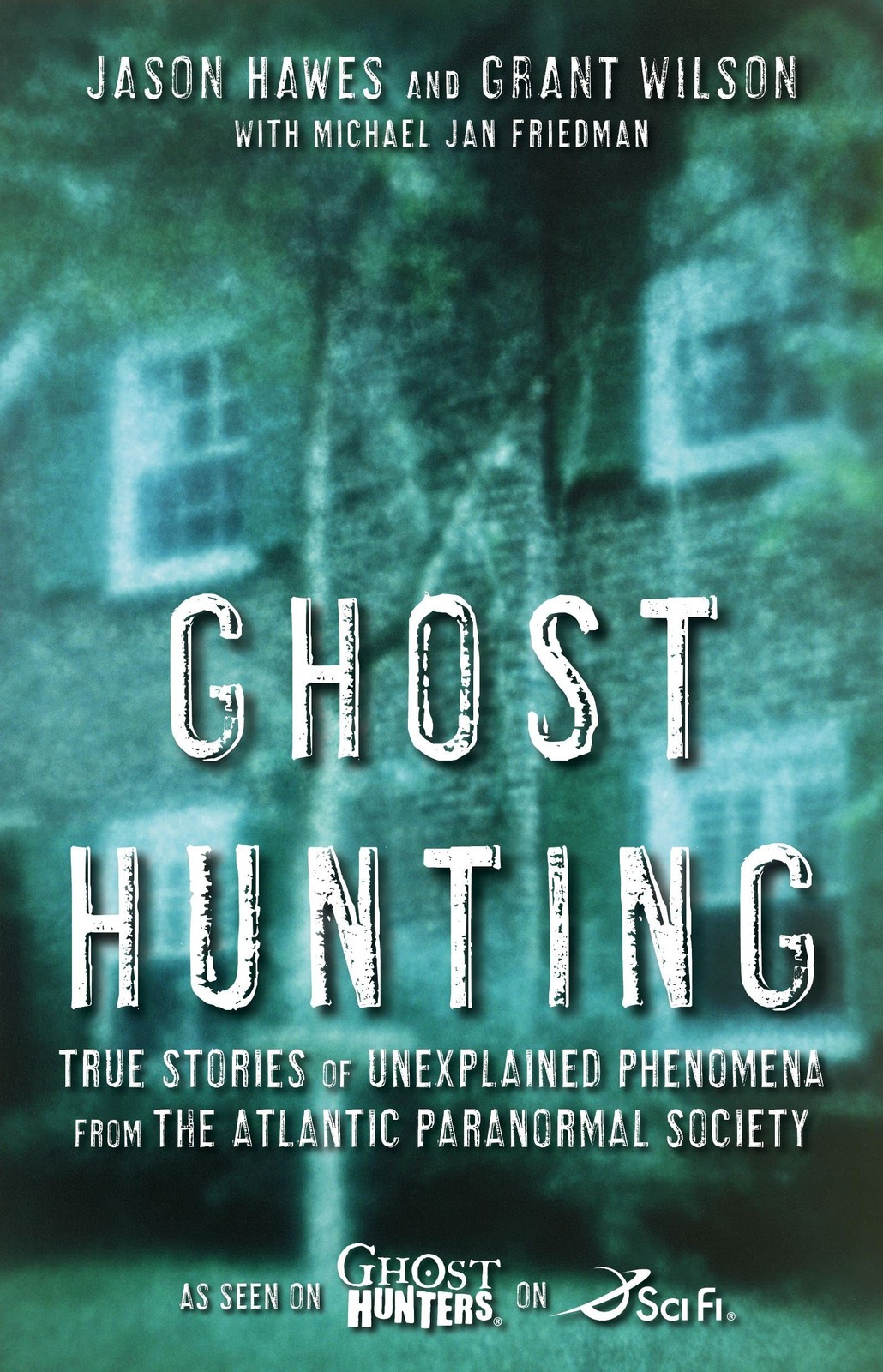 Ghost Hunting: True Stories of Unexplained Phenomena from The Atlantic Paran…