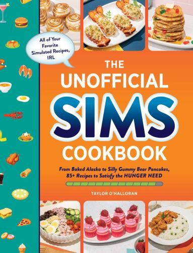 The Unofficial Sims Cookbook: From Baked Alaska to Silly Gummy Bear Pancakes,…