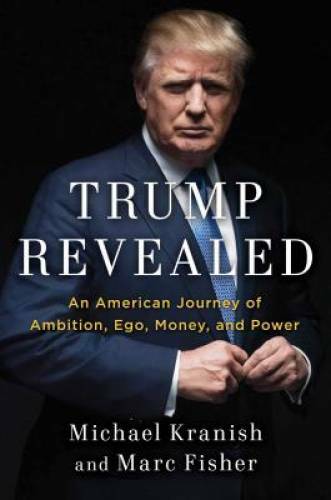 Trump Revealed: An American Journey of Ambition, Ego, Money, and Power – GOOD