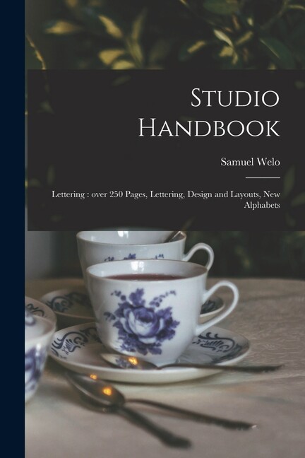Studio Handbook: Lettering: Over 250 Pages, Lettering, Design And Layouts, …