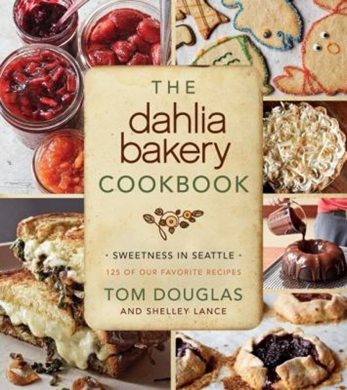 The Dahlia Bakery Cookbook : Sweetness in Seattle Hardcover Tom D