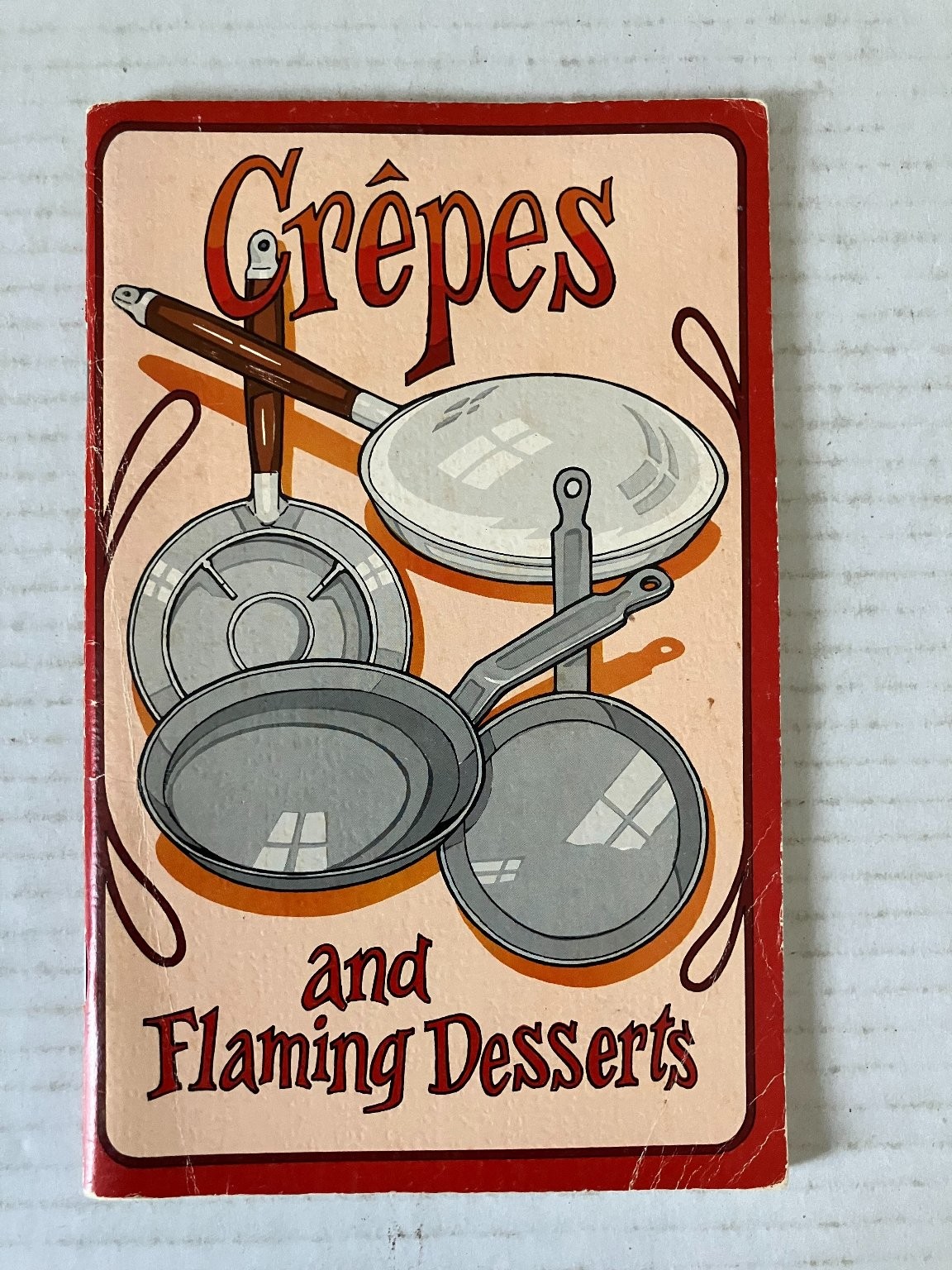 Crêpes & Flaming Desserts Irena Chalmers 1976 Cookbook French Cuisine Potpourri