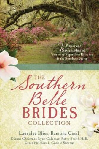 The Southern Belle Brides Collection: 7 Sweet and Sassy Ladies of Yesterd – GOOD