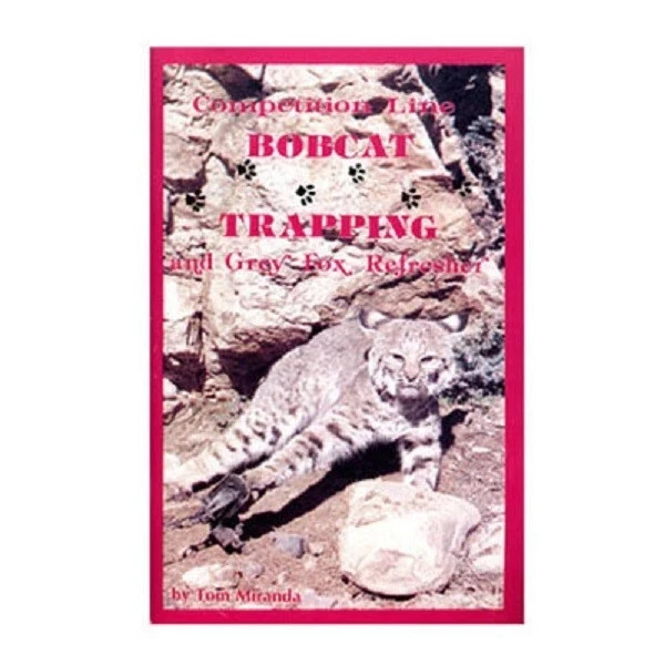 Competition Line Bobcat Trapping – Tom Miranda – Book – Trapping Supplies