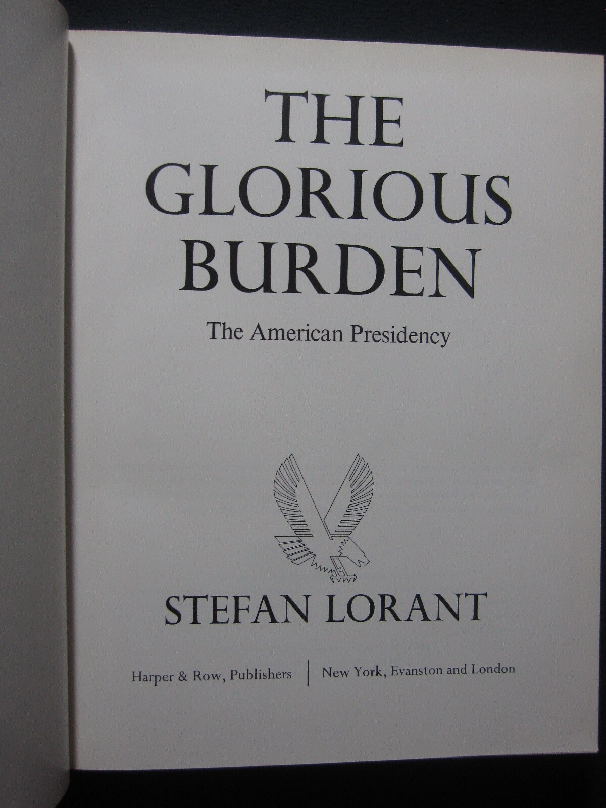 The Glorious Burden The American Presidency [Hardcover] Lorant, Stefan