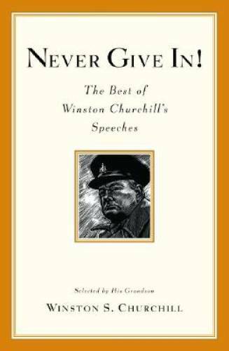 Never Give In!: The Best of Winston Churchill’s Speeches – Hardcover – GOOD