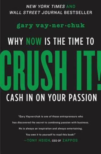 Crush It!: Why NOW Is the Time to Cash In on Your Passion – Hardcover – GOOD