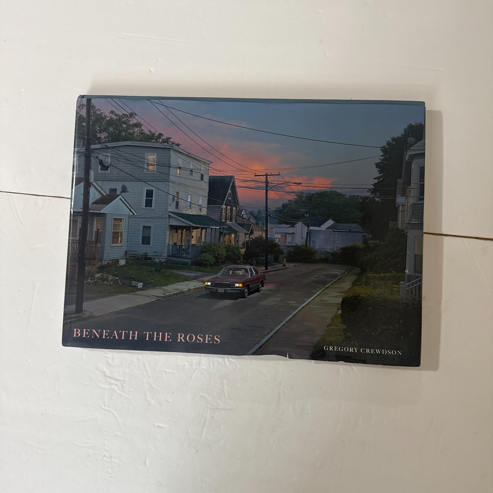 Beneath the Roses: Images of Small Town Life by Gregory Crewdson Hard Cover