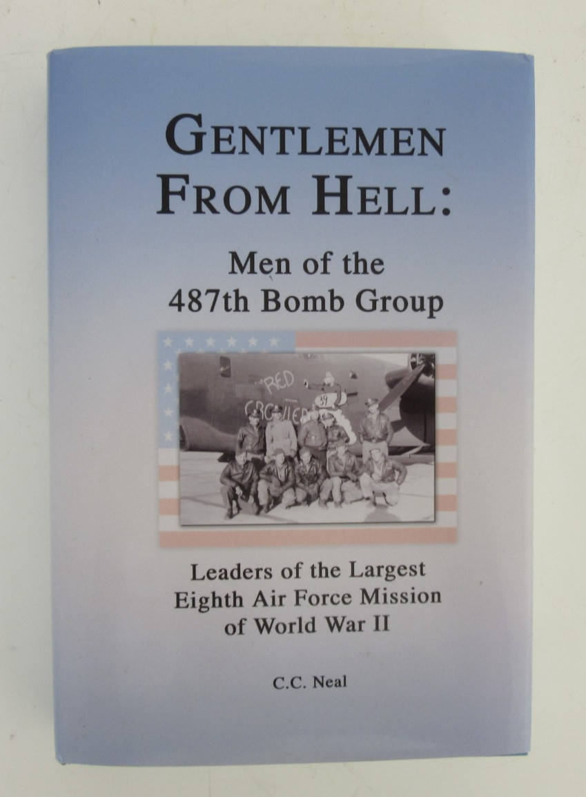 Gentlemen From Hell: Men of 487th Bomb Group By C.C. Neal Hardcover Book Signed