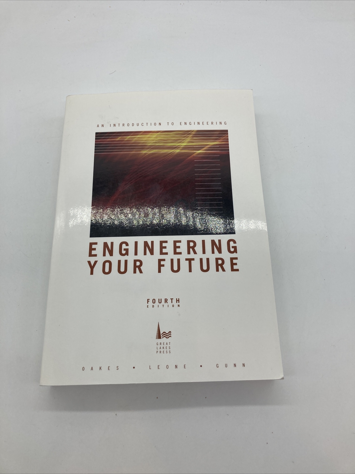 Engineering Your Future : A Comprehensive Approach Perfect William C. Oakes