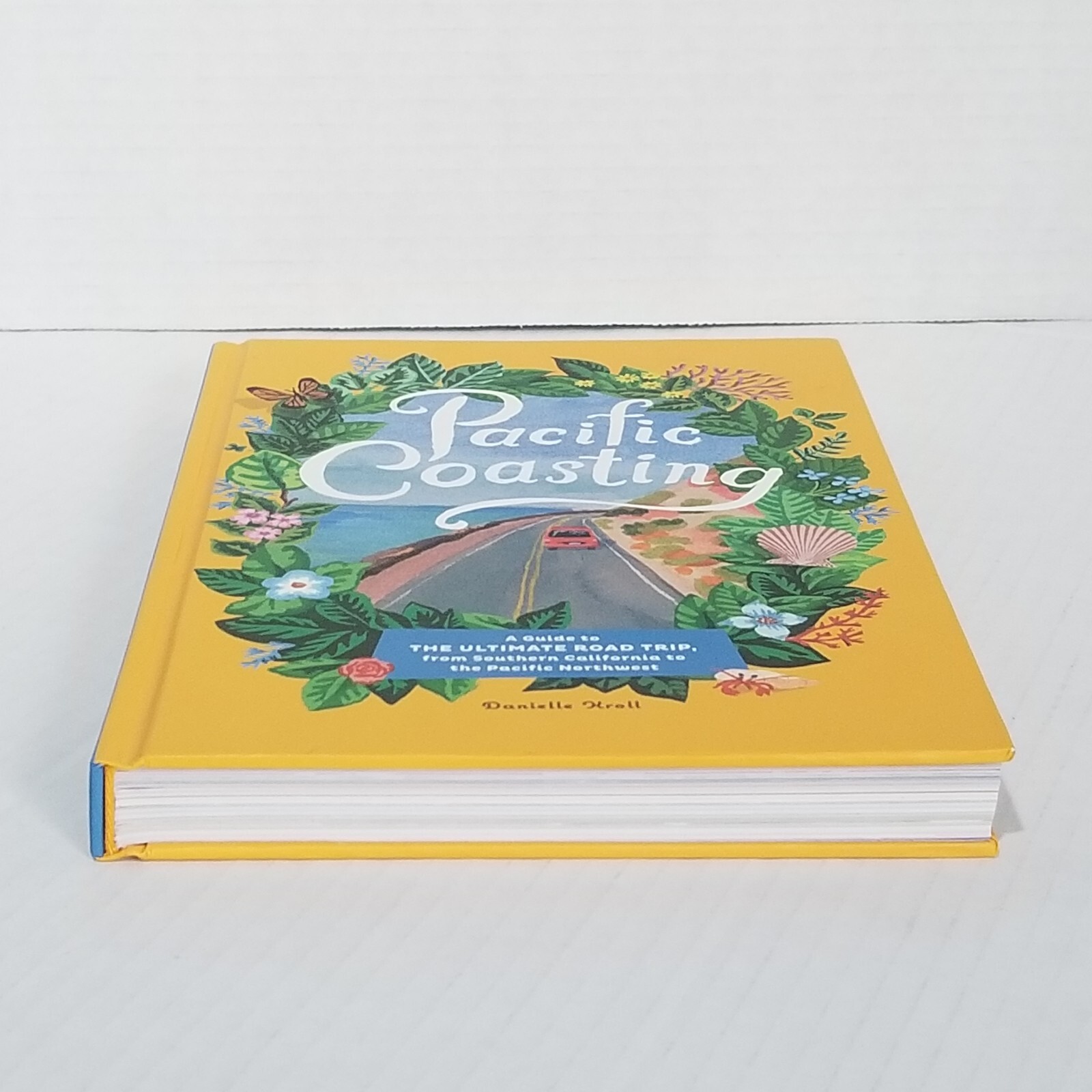Pacific Coasting by Danielle Kroll A Guide to The Ultimate Road Trip HC 2020