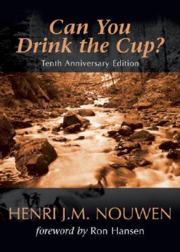 Can You Drink the Cup? – Paperback By Henri J. M. Nouwen – VERY GOOD