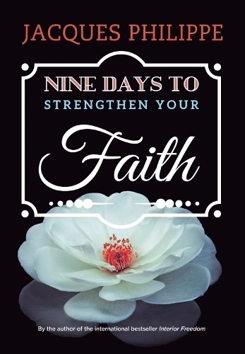 Fr. Jacques Philippe Nine Days to Strengthen Your Faith (Paperback)