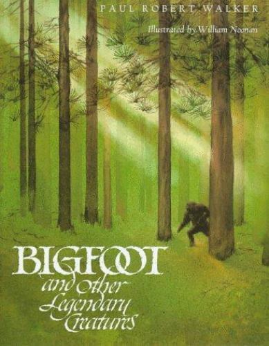Bigfoot and Other Legendary Creatures- hardcover, Paul Robert Walker, 0152071474