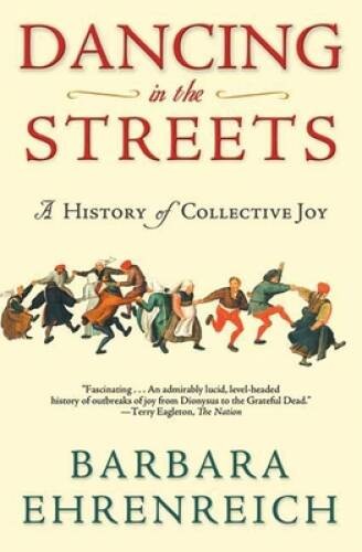 Dancing in the Streets: A History of Collective Joy – Paperback – ACCEPTABLE