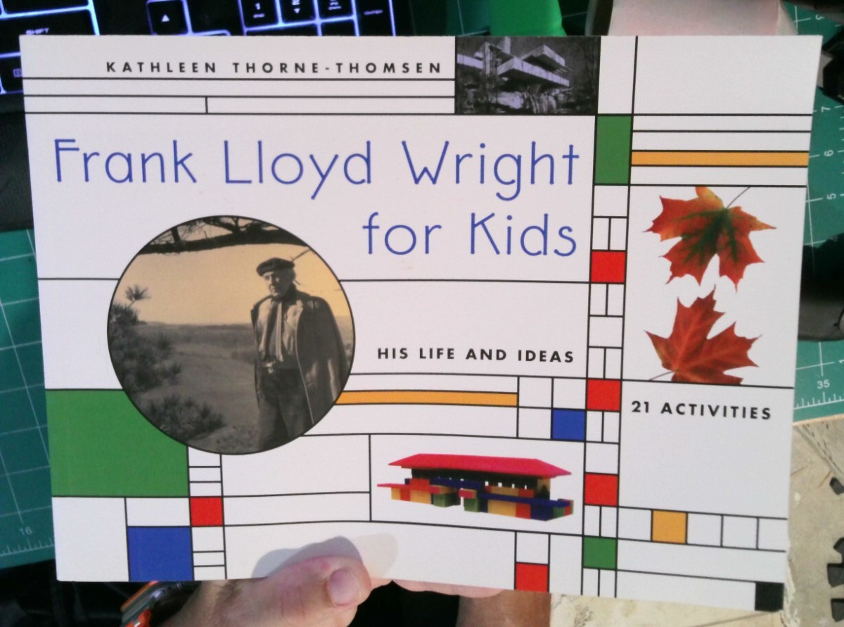 Frank Lloyd Wright for Kids: His Life and Ideas, 21 Activites by Thorne-Thomsen
