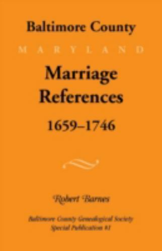 Baltimore County, Marriage References, 1659-1746 by Barnes, Robert, Brand New…