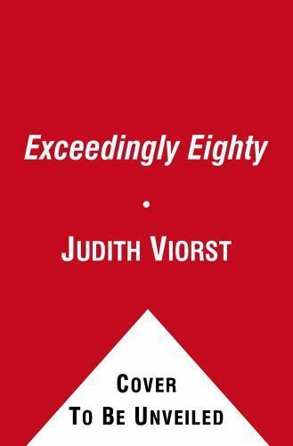 Unexpectedly Eighty: And Other Adaptations (Judith Viorst’s Decades) by Viorst,