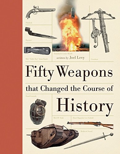 Fifty Weapons That Changed the – Hardcover – VERY GOOD