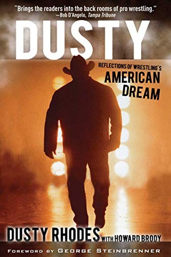 DUSTY: REFLECTIONS OF WRESTLING’S AMERICAN DREAM By Dusty Rhodes & Howard Brody