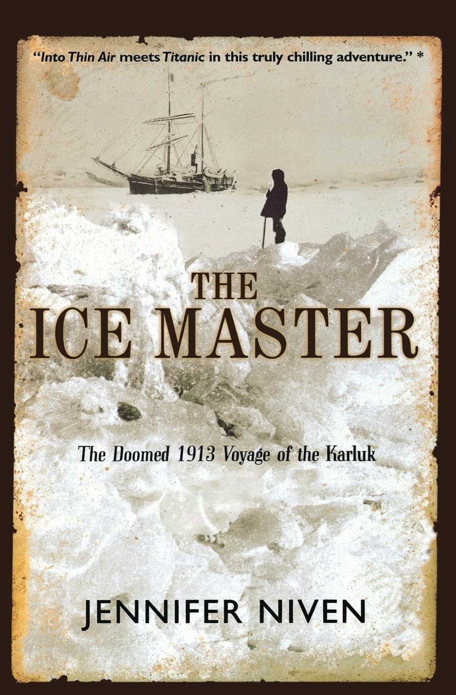 The Ice Master: The Doomed 1913 Voyage of the Karluk – paperback Niven, Jenn…