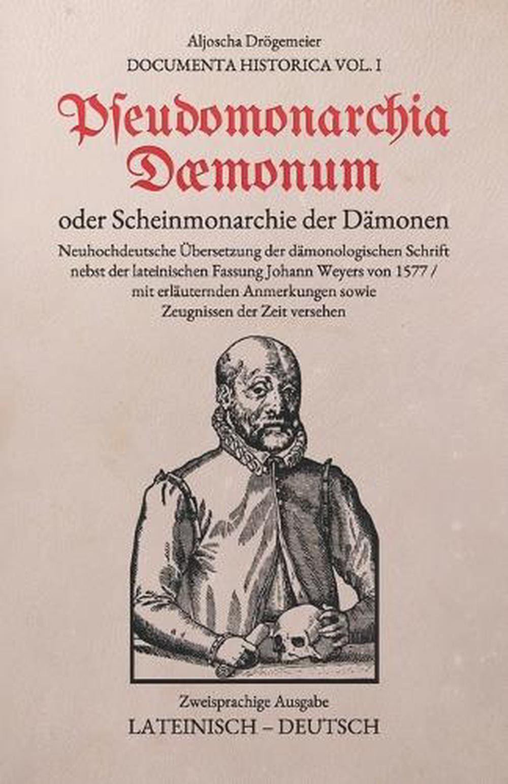 Pseudomonarchia Daemonum oder Scheinmonarchie der Dmonen: Zweisprachige Ausgabe: