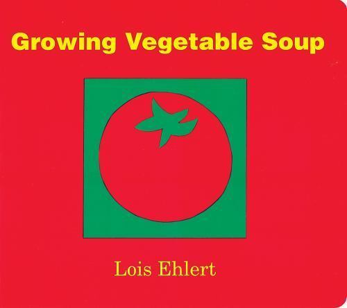 Growing Vegetable Soup by Ehlert, Lois
