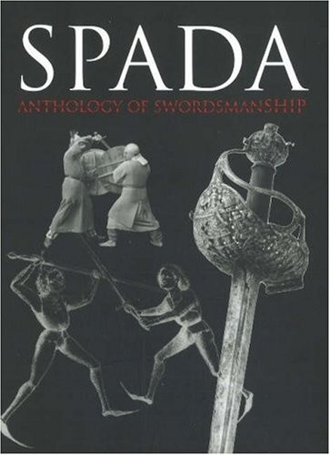 SPADA: AN ANTHOLOGY OF SWORDSMANSHIFP IN MEMORY OF EWART OAKESHOTT Members Of Wo